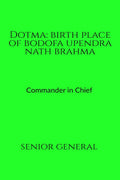 Dotma: Birth Place of Bodofa Upendra Nath Brahma