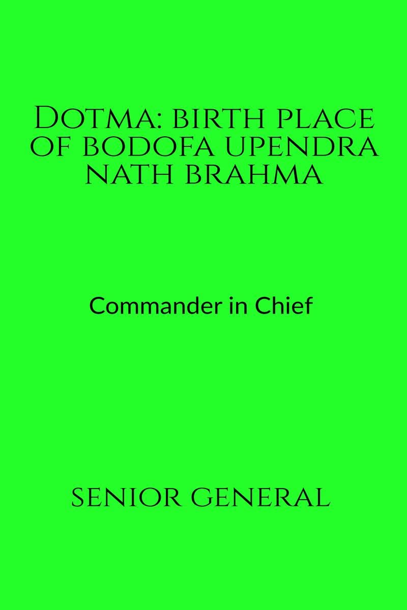 Dotma: Birth Place of Bodofa Upendra Nath Brahma