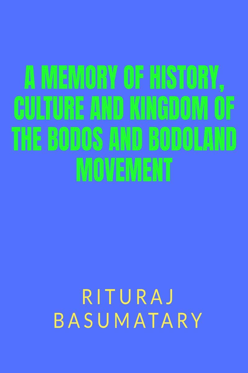 A Memory Of History, Culture And Kingdom Of The Bodos And Bodoland Movement