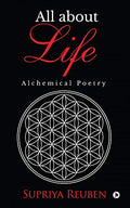 All about Life : Alchemical Poetry