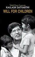 Will for Children by Kailash Satyarthi | A Powerful Manifesto to Protect Childhood & Human Rights | Nobel Peace Laureates Vision