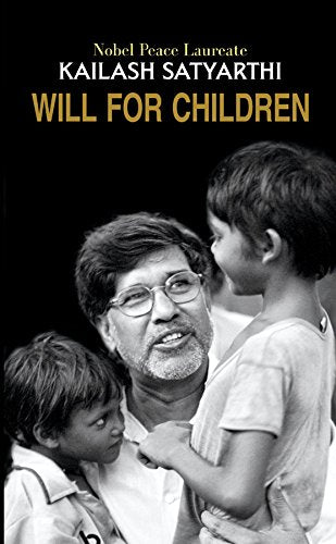 Will for Children by Kailash Satyarthi | A Powerful Manifesto to Protect Childhood & Human Rights | Nobel Peace Laureates Vision