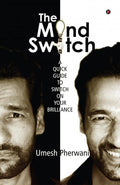 The Mind Switch : A Quick Guide To Unleash Your Brilliance