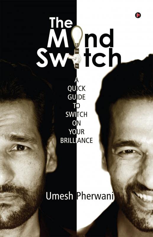 The Mind Switch : A Quick Guide To Unleash Your Brilliance