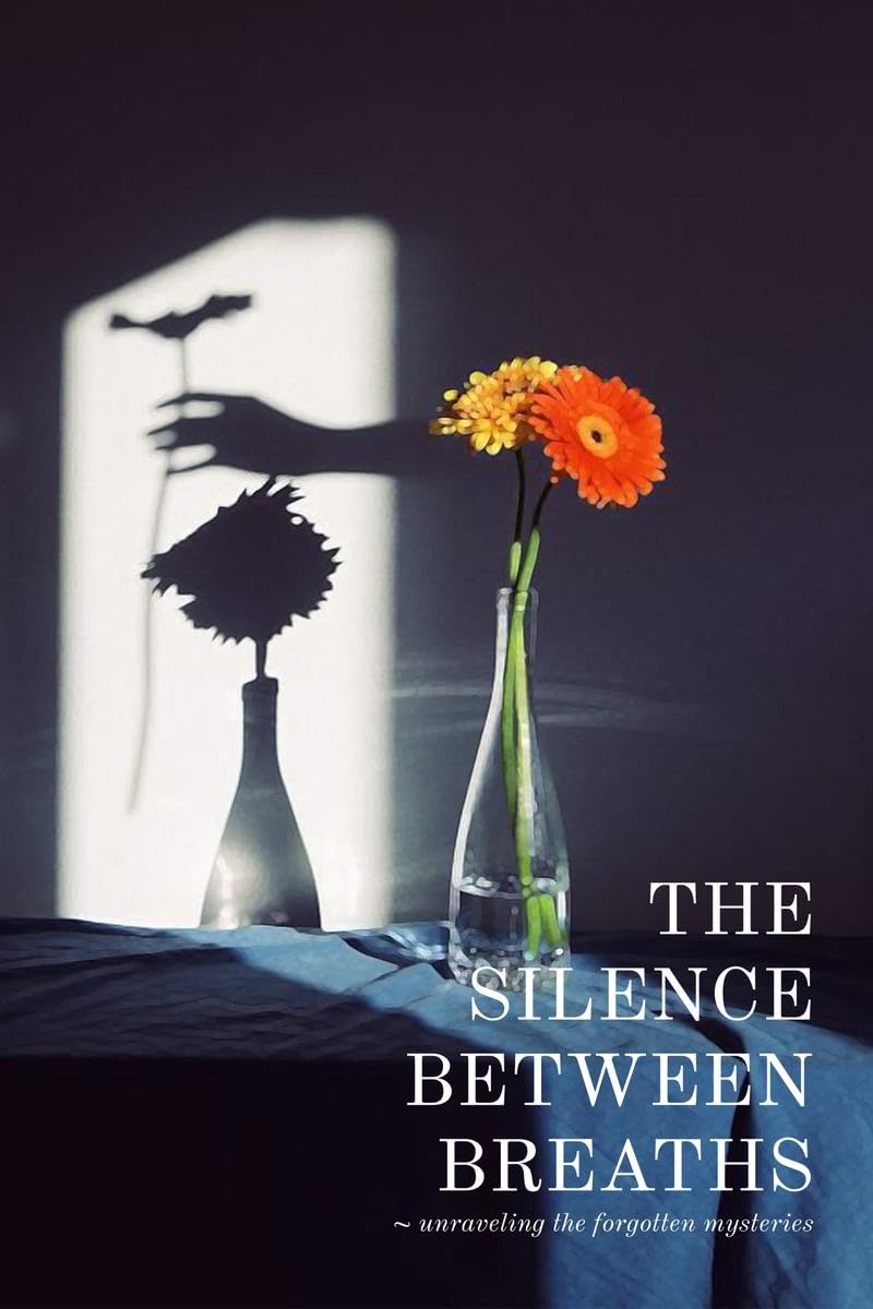 The silence between breaths : Unraveling the Forgotten Mysteries