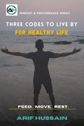 Three Codes To Live By : For Healthy Life