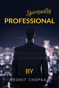 Spiritually Professional : As one life is too short to learn from your own experience, this book helps you to stimulate your min
