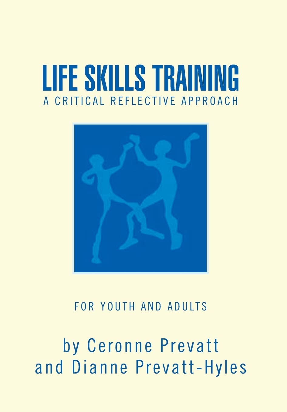 Life Skills Training  A Workbook: A Reflective Work Book for Youth and Adults