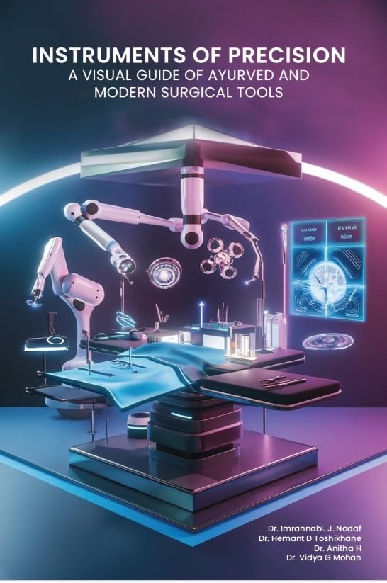 Instruments Of Precision A Visual Guide Of Ayurved And Modern Surgical Tools