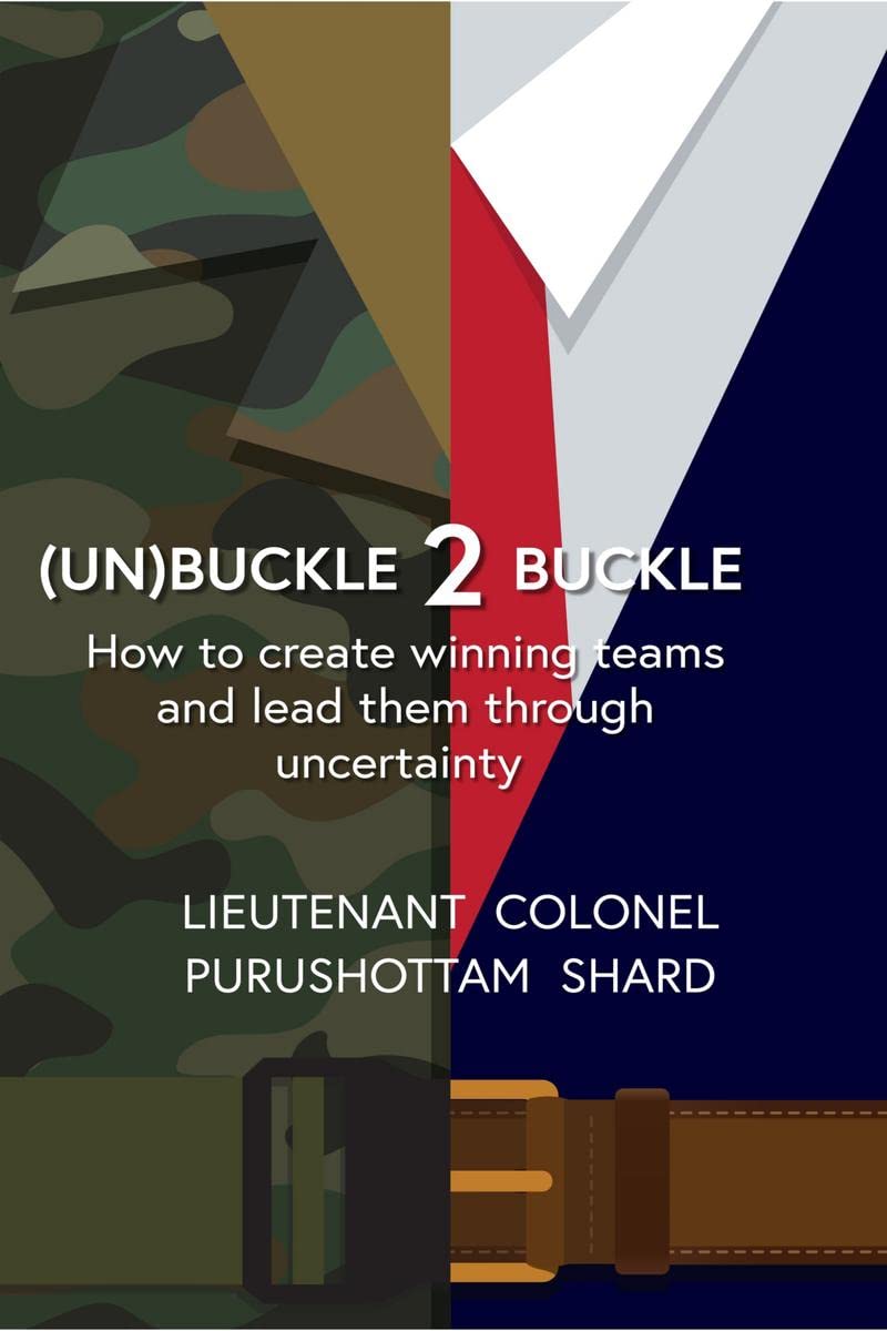 (Un)Buckle 2 Buckle : How To Create Winning Teams And Lead Them Through Uncertainty