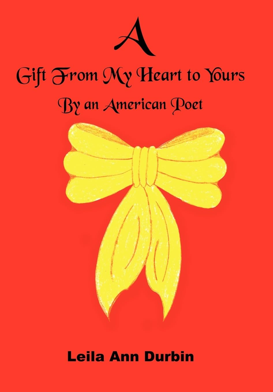 A Gift From My Heart to Yours: By an American Poet
