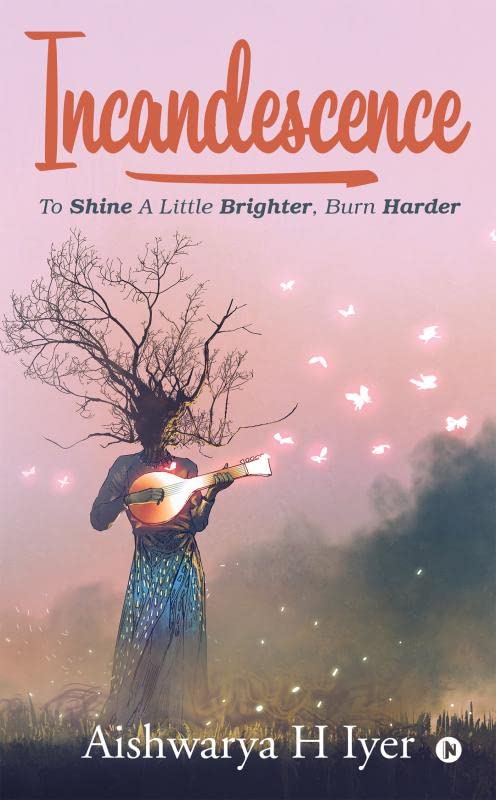 Incandescence : To Shine A Little Brighter, Burn Harder