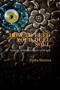 How To Feed Your Dull Soul : A Handy Guide To Explore Inner Self