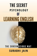 The Secret Psychology of Learning English : The Subconscious Way