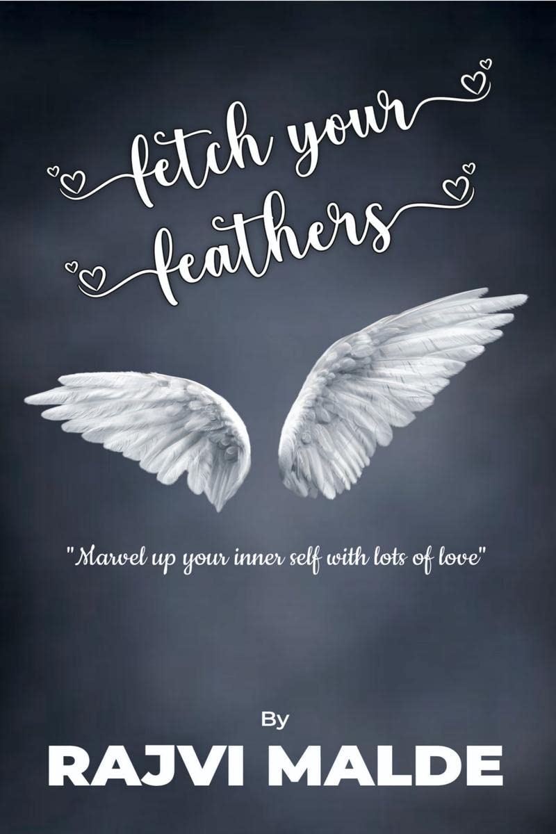 Fetch Your Feathers : Marvel Up Your Inner Self With Lots Of Love