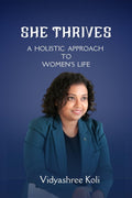 She Thrives : A HOLISTIC APPROACH TO WOMENS LIFE