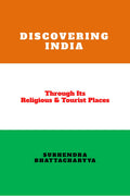 DISCOVERING INDIA: THROUGH ITS RELIGIOUS AND TOURIST PLACES