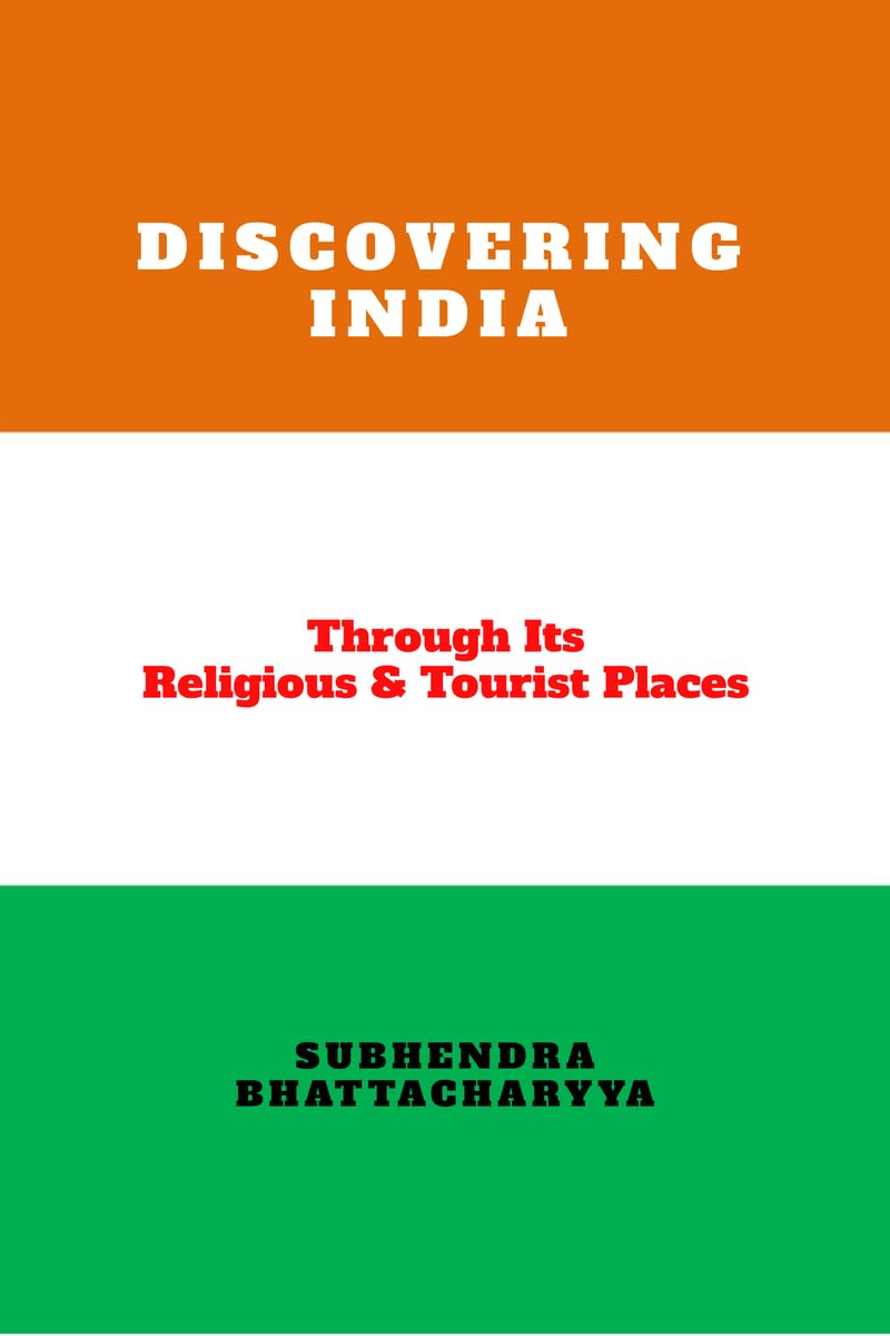 DISCOVERING INDIA: THROUGH ITS RELIGIOUS AND TOURIST PLACES
