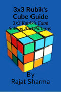 3x3 Rubiks cube guide : 3x3 Rubiks Cube Solving and Patterns Making