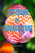 Text Book Of Aquaculture : The Only Book That You Need To Lead You To Success