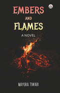 Embers and Flames (A Novel)