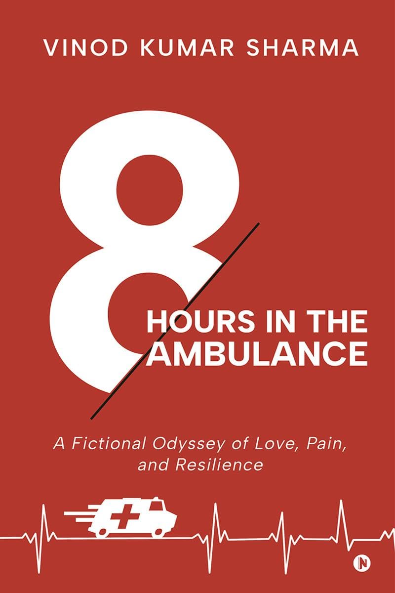 EIGHT HOURS IN THE AMBULANCE : A True Story