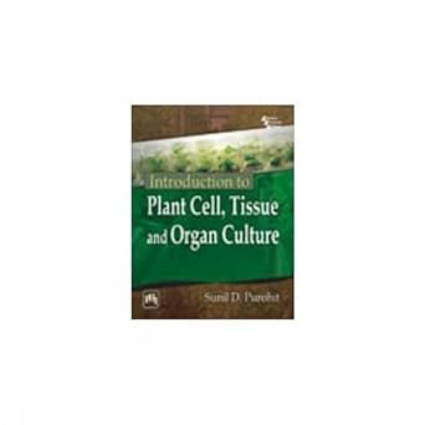Introduction to Plant Cell, Tissue and Organ Culture