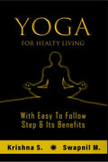 Yoga for healthy living: with easy to follow steps & its benefits