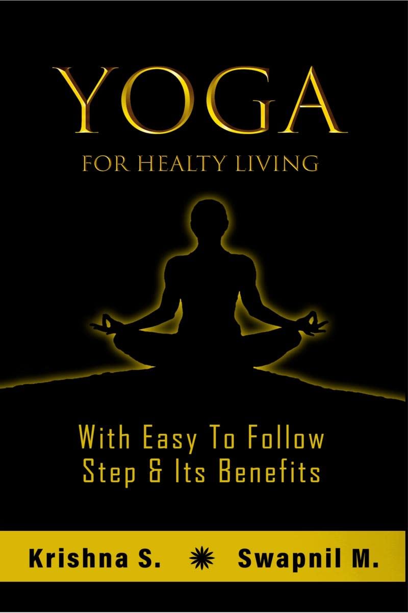 Yoga for healthy living: with easy to follow steps & its benefits
