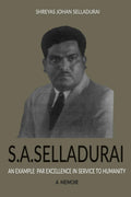 S.A.Selladurai An Example Par Excellence in Service to Humanity