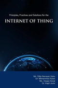 Principles, Practices and Solutions for the Internet of Things