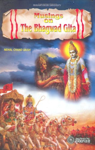 Musings on the Bhagwad Gita (Bhavans book university)