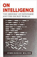 On Intelligence: The History Of Espionage And The Secret World