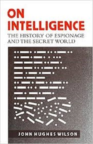 On Intelligence: The History Of Espionage And The Secret World