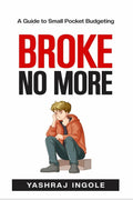 Broke No More : A Guide to Small Pocket Budgeting