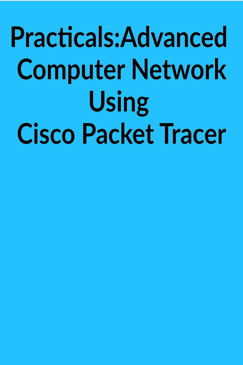 Advanced Computer Network Practicals In Cisco Packet Tracer
