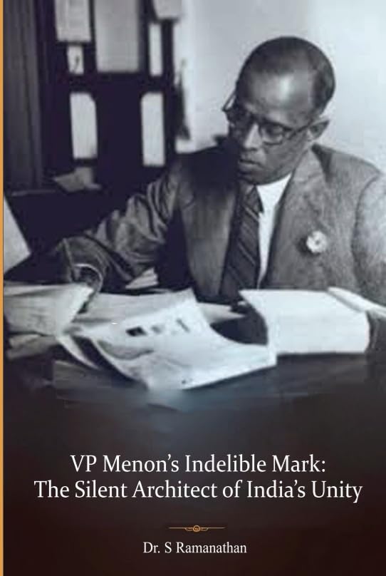 VP Menons Indelible Mark: The Silent Architect of Indias Unity