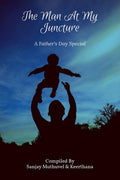 The Man At My Juncture: A FatherS Day Special