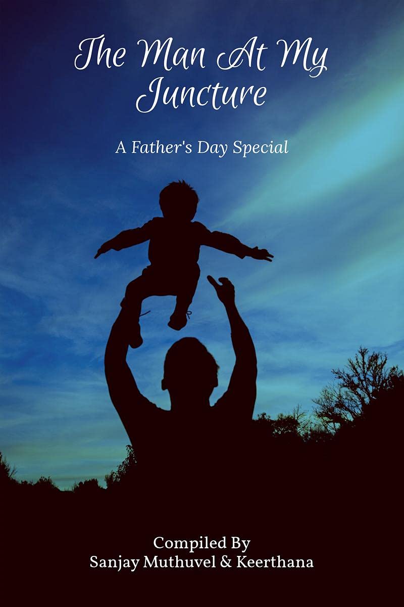 The Man At My Juncture: A FatherS Day Special