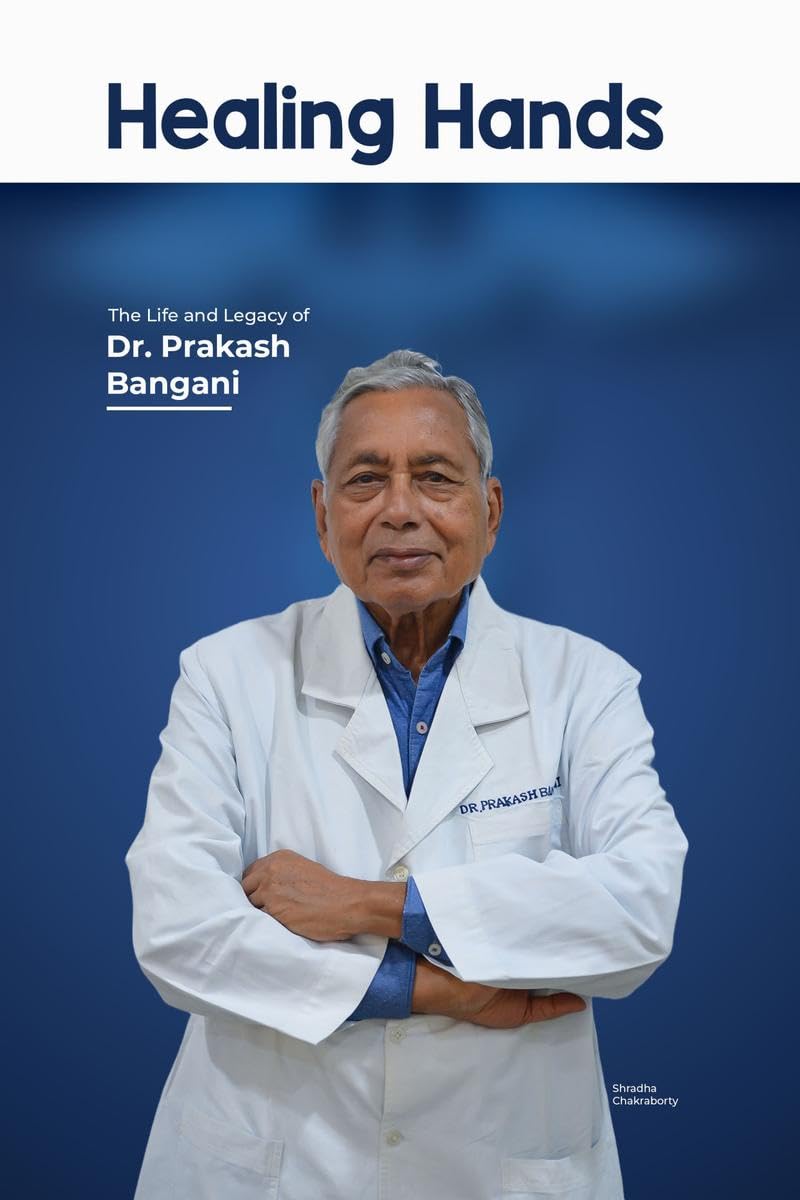 Healing Hands : The Life and Legacy of Dr. Prakash Bangani
