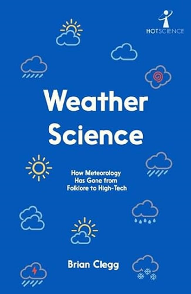Weather Science: How Meteorology Has Gone from Folklore to HighTech