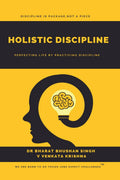 Holistic Discipline : Perfecting Life By Practicing Discipline