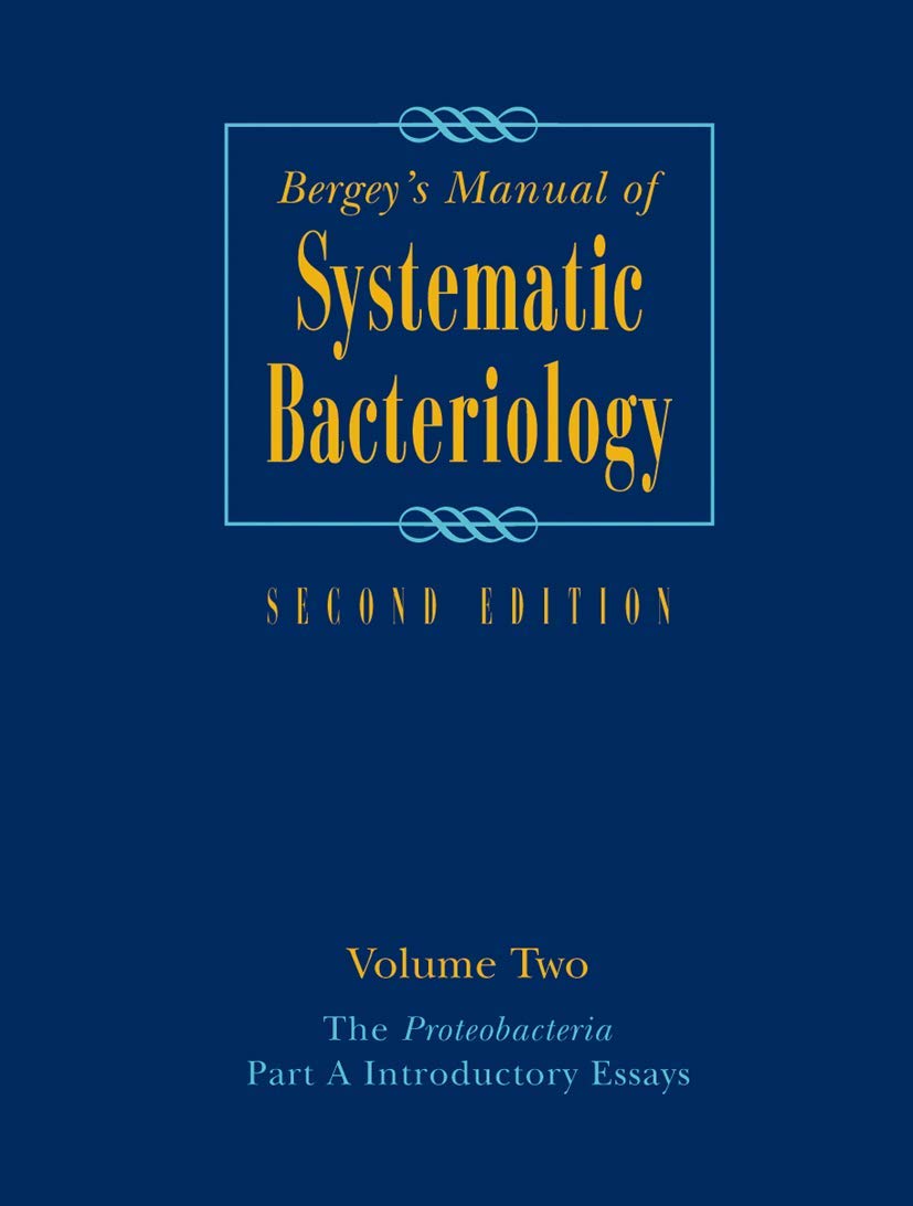 Bergeys Manual of Systematic Bacteriology: Volume Two: The Proteobacteria, Part A Introductory Essays (Bergeys Manual of Syste