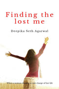 Finding The Lost Me : When A Woman Decides To Take Charge Of Her Life