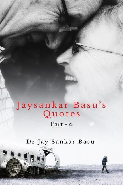 Jaysankar Basus Quotes (Part  4) B and W