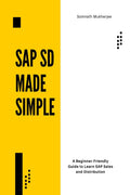 SAP SD made simple: A BeginnerFriendly Guide to Learn SAP Sales and Distribution
