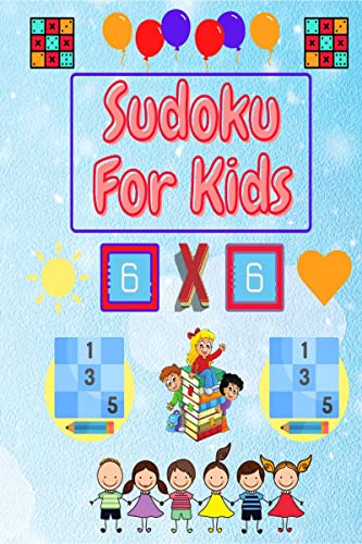 Sudoku For Kids : Easy Sudoku Puzzles For Kids And Beginners 6x6 with Solutions | Activity Book for Kids