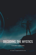 Decoding The Mystics : A Modern Approach