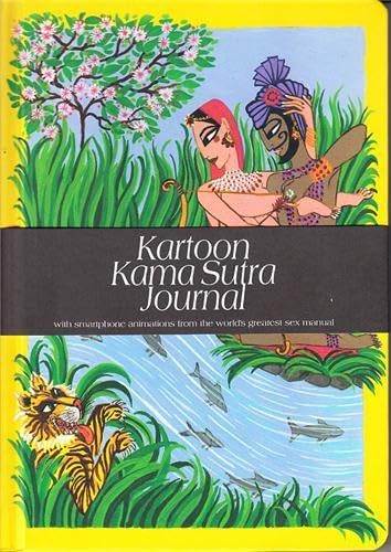 Kartoon Kama Sutra Journal: With Smartphones Animations From The Worlds Greatest Sex Manual