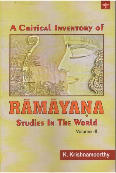 A critical inventory of Ramayana Studies in the World VolII [Paperback] K Krishnamoorthy